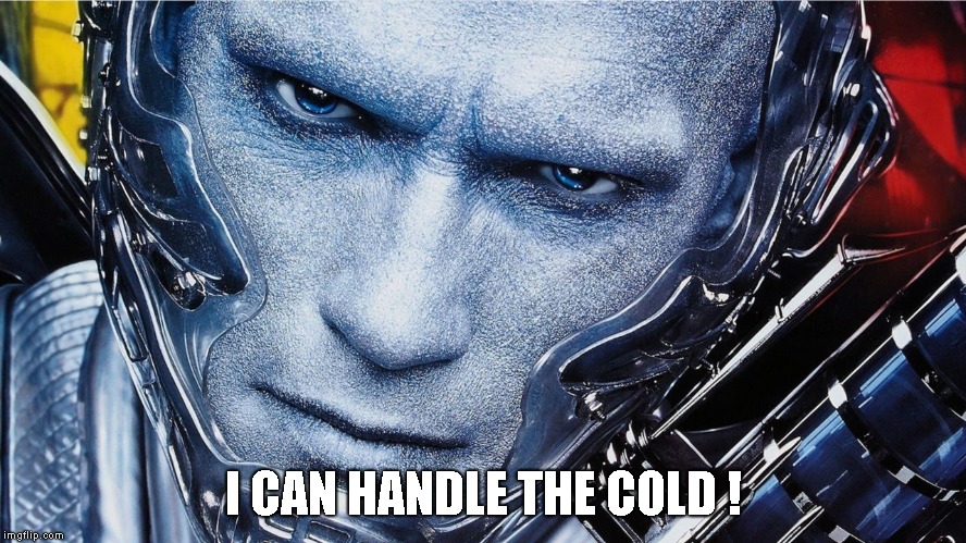 I CAN HANDLE THE COLD ! | made w/ Imgflip meme maker