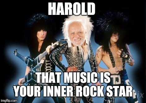 HAROLD THAT MUSIC IS YOUR INNER ROCK STAR | made w/ Imgflip meme maker