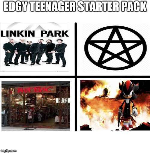 Blank Starter Pack Meme | EDGY TEENAGER STARTER PACK | image tagged in memes,blank starter pack | made w/ Imgflip meme maker
