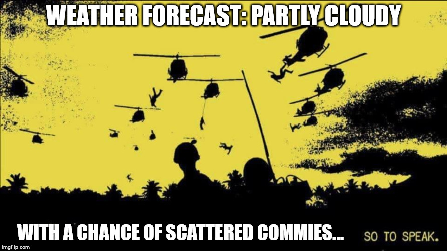 WEATHER FORECAST: PARTLY CLOUDY WITH A CHANCE OF SCATTERED COMMIES... | made w/ Imgflip meme maker