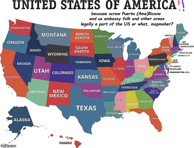 not pictured here; many Americans! | because screw Puerto (Ame)Ricans and us embassy folk and other areas legally a part of the US or what, mapmaker? | image tagged in memorize america | made w/ Imgflip meme maker