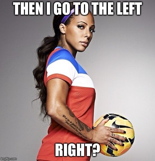 THEN I GO TO THE LEFT RIGHT? | made w/ Imgflip meme maker