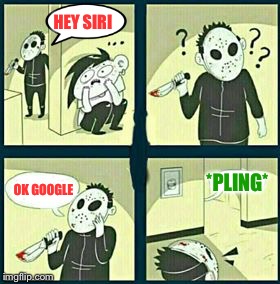 The murderer | HEY SIRI OK GOOGLE *PLING* | image tagged in the murderer | made w/ Imgflip meme maker