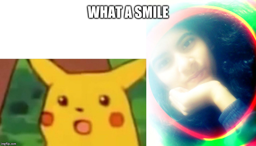 WHAT A SMILE | image tagged in memes,surprised pikachu | made w/ Imgflip meme maker