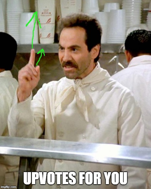 soup nazi | UPVOTES FOR YOU | image tagged in soup nazi | made w/ Imgflip meme maker