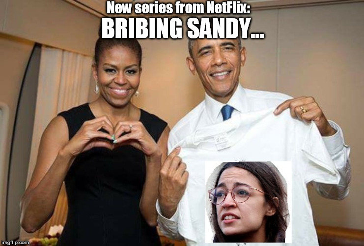 NetFlix | New series from NetFlix:; BRIBING SANDY... | image tagged in corruption | made w/ Imgflip meme maker