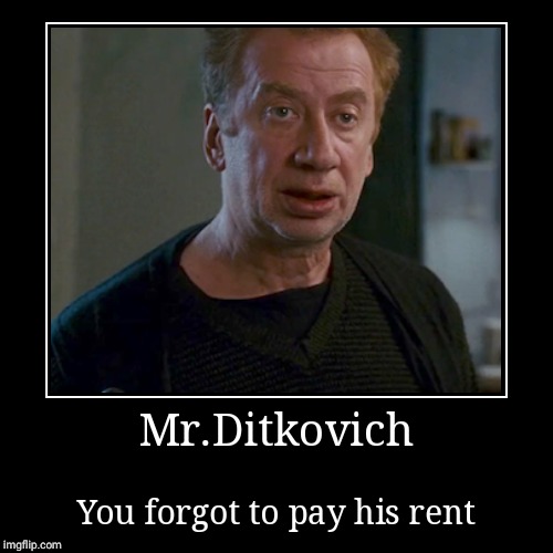Sorry Mr.Ditkovich | image tagged in funny,spiderman,tobey maguire,memes,marvel,rent | made w/ Imgflip demotivational maker