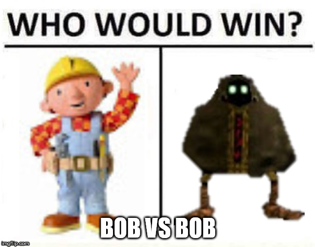 Bob Versus Bob | BOB VS BOB | image tagged in who would win,bob the builder,smg4 | made w/ Imgflip meme maker