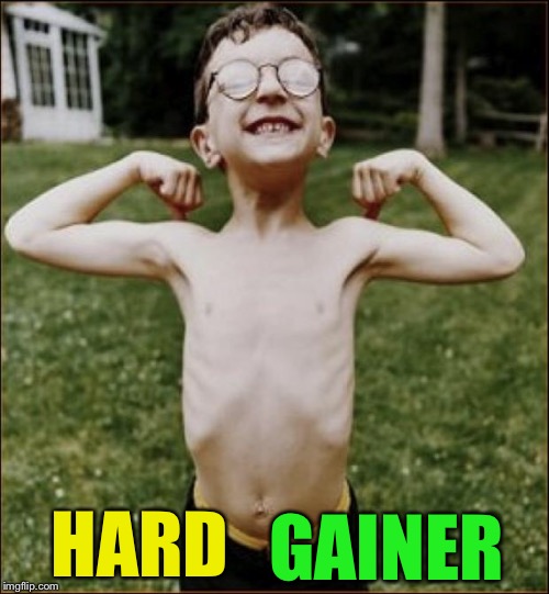 Skinny Kid | HARD GAINER | image tagged in skinny kid | made w/ Imgflip meme maker
