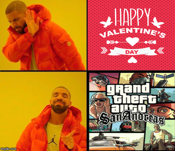 Mein lieblingsSpiel  | image tagged in drake meme,valentine's day,gta sa-mp | made w/ Imgflip meme maker