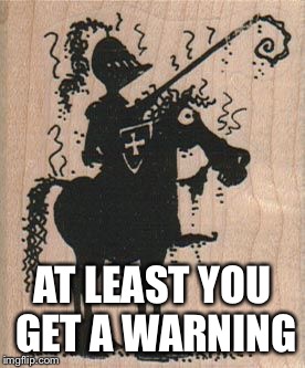 AT LEAST YOU GET A WARNING | made w/ Imgflip meme maker