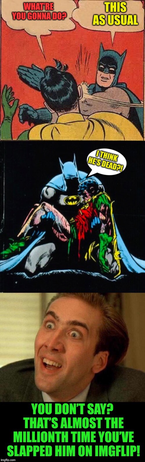 It was bound to happen sooner or later.  | image tagged in memes,batman slapping robin,you don't say,who wants to be a millionaire,batman,funny | made w/ Imgflip meme maker