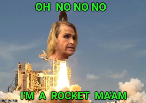 Inspired by the_lapsed_jedi, CooCooforCocoPuffs and Elton John | OH  NO NO NO; I'M  A  ROCKET  MA'AM | image tagged in the_lapsed_jedi,transgender,rocket,rocket man | made w/ Imgflip meme maker