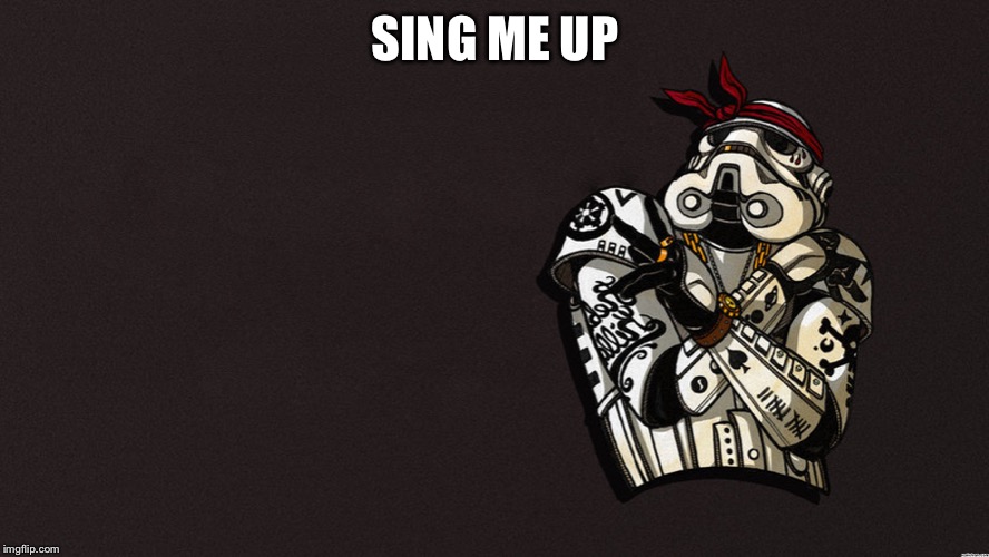 SING ME UP | made w/ Imgflip meme maker