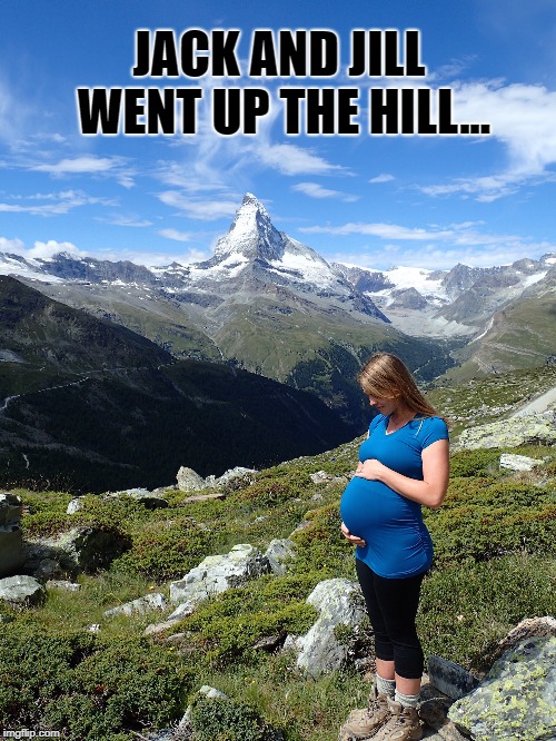 Jill got more than she bargained for | JACK AND JILL WENT UP THE HILL... | image tagged in jack and jill,pregnant | made w/ Imgflip meme maker