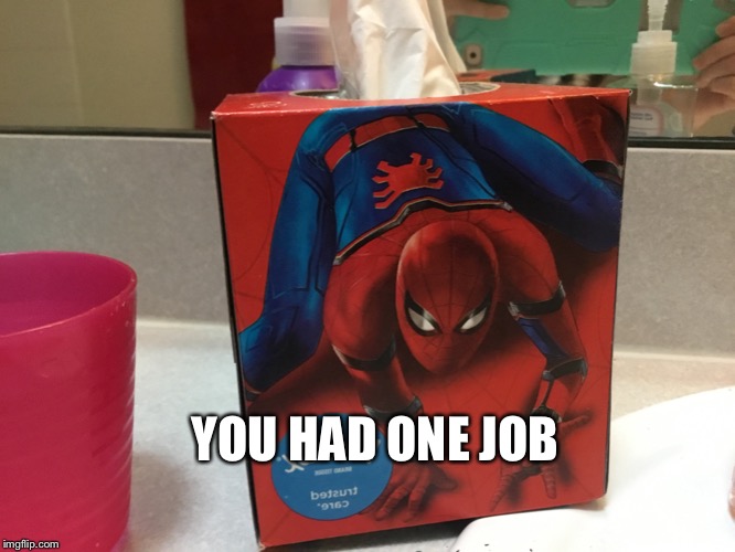 YOU HAD ONE JOB | image tagged in you had one job,spiderman,poop,tissue | made w/ Imgflip meme maker