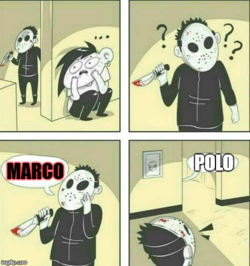 Killer meme | MARCO POLO | image tagged in killer meme | made w/ Imgflip meme maker