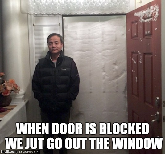WHEN DOOR IS BLOCKED WE JUT GO OUT THE WINDOW | made w/ Imgflip meme maker
