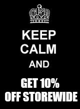 Keep calm blank | GET 10% OFF STOREWIDE | image tagged in keep calm blank | made w/ Imgflip meme maker