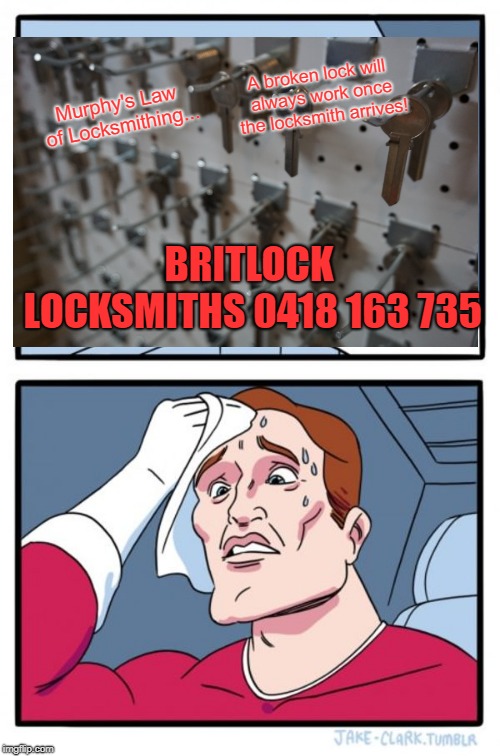 Two Buttons Meme | A broken lock will always work once the locksmith arrives! Murphy's Law of Locksmithing... BRITLOCK LOCKSMITHS
0418 163 735 | image tagged in memes,two buttons | made w/ Imgflip meme maker