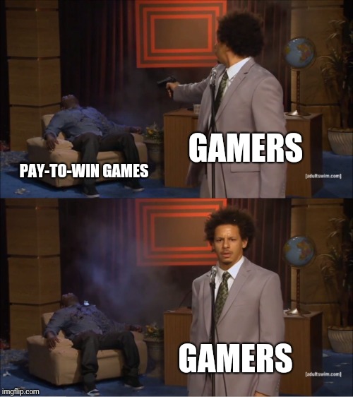 Who Killed Hannibal | GAMERS; PAY-TO-WIN GAMES; GAMERS | image tagged in memes,who killed hannibal | made w/ Imgflip meme maker