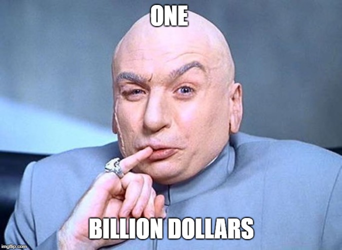 Dr Evil Austin Powers | ONE; BILLION DOLLARS | image tagged in dr evil austin powers | made w/ Imgflip meme maker