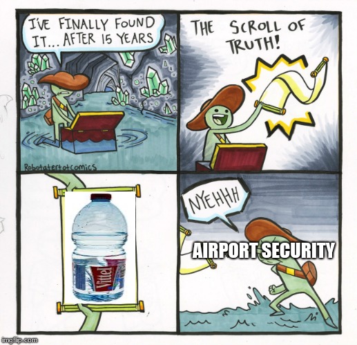 The Scroll Of Truth | AIRPORT SECURITY | image tagged in memes,the scroll of truth | made w/ Imgflip meme maker