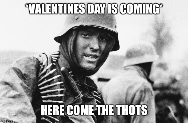 Yay Valentine’s Day... let the thots take over your body | *VALENTINES DAY IS COMING*; HERE COME THE THOTS | image tagged in hans the german,memes,german,valentine's day,thots,nope nope nope | made w/ Imgflip meme maker