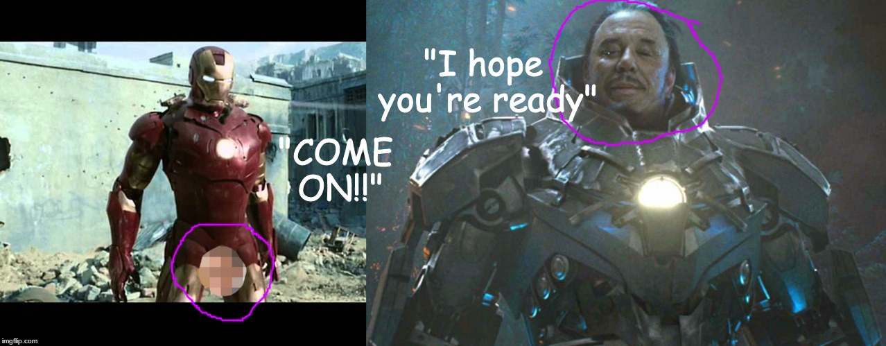Target acquired:  | "I hope you're ready"; "COME ON!!" | image tagged in iron man,memes,movies,marvel cinematic universe | made w/ Imgflip meme maker
