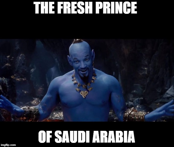 aladdin | THE FRESH PRINCE; OF SAUDI ARABIA | image tagged in will smith | made w/ Imgflip meme maker
