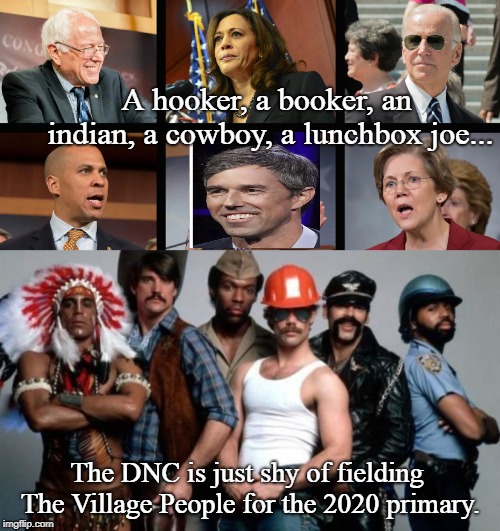 MACHO MACHO DNC! | A hooker, a booker, an indian, a cowboy, a lunchbox joe... The DNC is just shy of fielding The Village People for the 2020 primary. | image tagged in dnc,conservatives,politics,village people,funny,trump 2020 | made w/ Imgflip meme maker