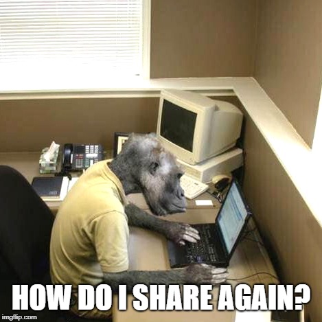 Monkey Business Meme | HOW DO I SHARE AGAIN? | image tagged in memes,monkey business | made w/ Imgflip meme maker