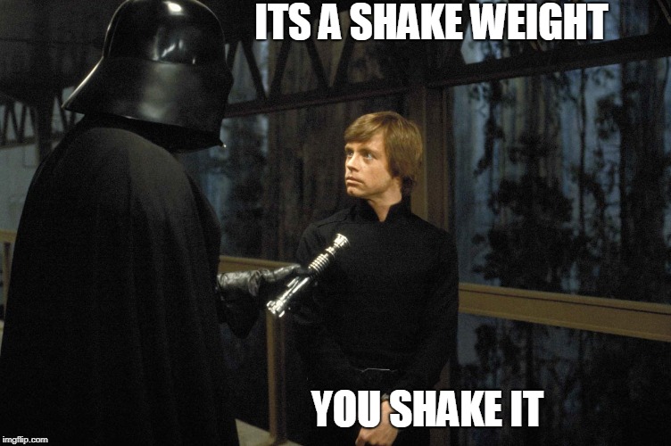 Thanks for another session of free therapy guys | ITS A SHAKE WEIGHT; YOU SHAKE IT | image tagged in star wars,south park | made w/ Imgflip meme maker