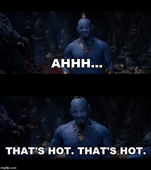 Will Smith Genie | AHHH... THAT'S HOT. THAT'S HOT. | image tagged in memes,rewindtime,willsmith,genie,aladdin,hot | made w/ Imgflip meme maker