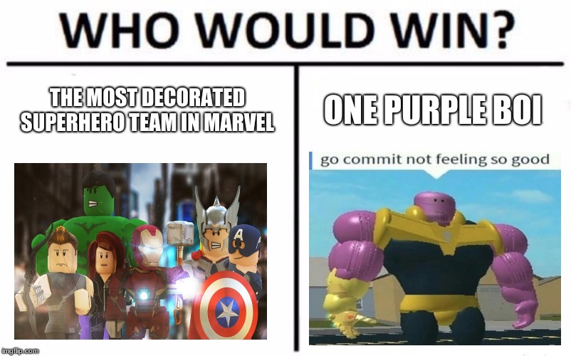 Who Would Win? | THE MOST DECORATED SUPERHERO TEAM IN MARVEL; ONE PURPLE BOI | image tagged in memes,who would win | made w/ Imgflip meme maker