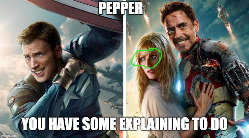 pepper | PEPPER; YOU HAVE SOME EXPLAINING TO DO | image tagged in tony stark,captain america | made w/ Imgflip meme maker