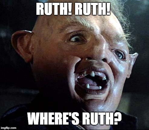 Sloth Goonies | RUTH! RUTH! WHERE'S RUTH? | image tagged in sloth goonies | made w/ Imgflip meme maker