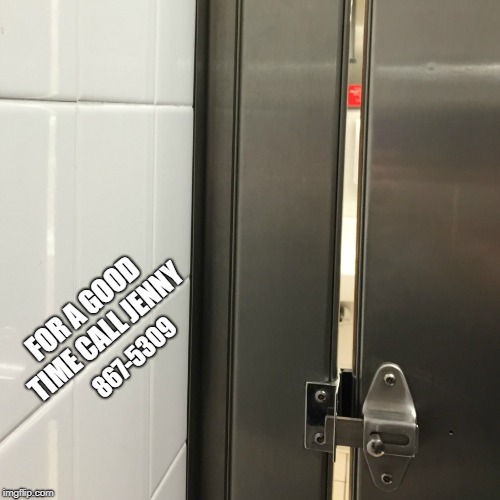 Bathroom stall gap | FOR A GOOD TIME CALL JENNY 867-5309 | image tagged in bathroom stall gap | made w/ Imgflip meme maker
