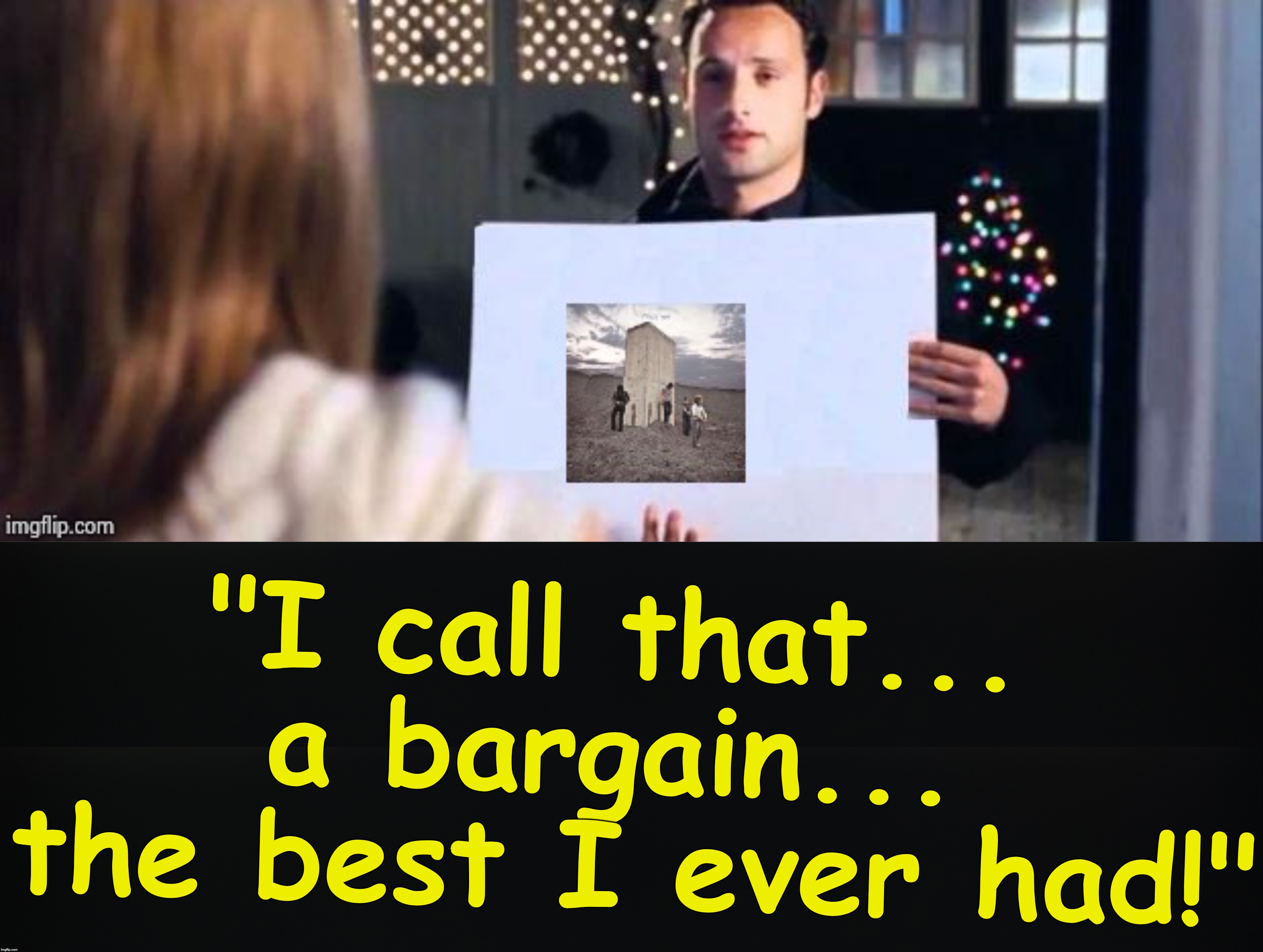 "I call that... a bargain...  the best I ever had!" | made w/ Imgflip meme maker