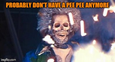 Daniel Stern Electrocuted | PROBABLY DON'T HAVE A PEE PEE ANYMORE | image tagged in daniel stern electrocuted | made w/ Imgflip meme maker