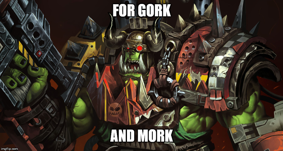 FOR GORK AND MORK | made w/ Imgflip meme maker