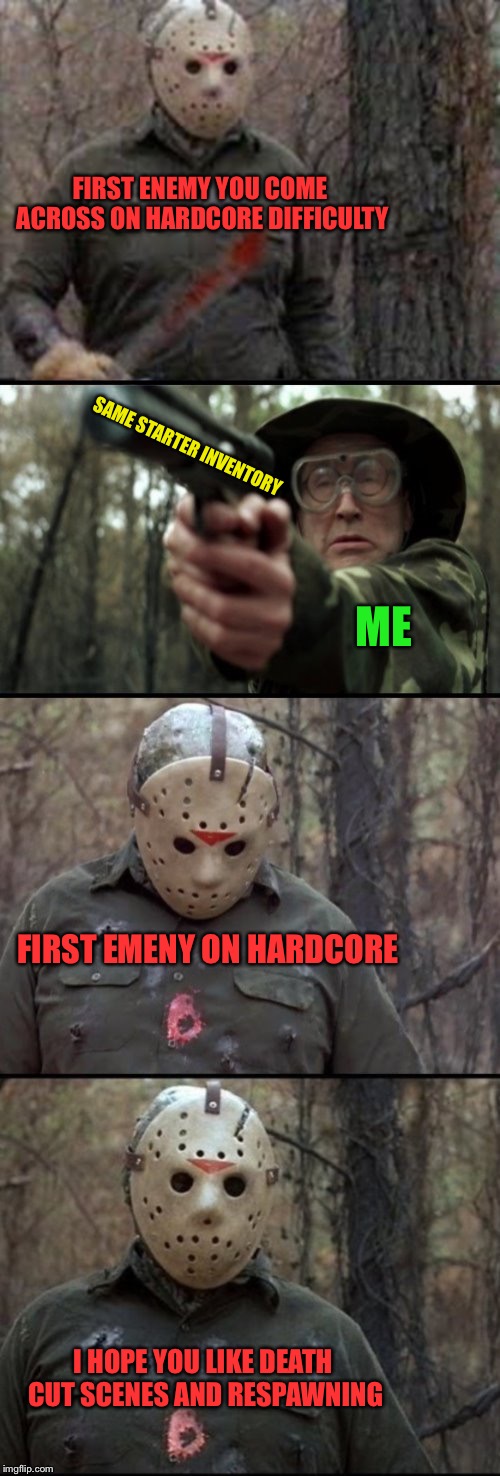 Once completed I’ll usually try another playthrough on the hardest setting. Usually resulting in immediate regret.  | FIRST ENEMY YOU COME ACROSS ON HARDCORE DIFFICULTY; SAME STARTER INVENTORY; ME; FIRST EMENY ON HARDCORE; I HOPE YOU LIKE DEATH CUT SCENES AND RESPAWNING | image tagged in x vs y,memes,video games,hardcore,game over,grinding | made w/ Imgflip meme maker