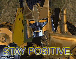 STAY POSITIVE. | made w/ Imgflip meme maker