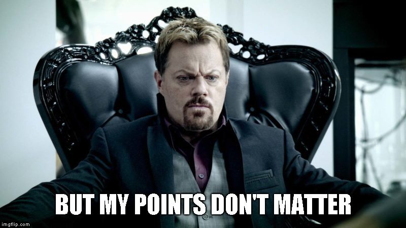 BUT MY POINTS DON'T MATTER | made w/ Imgflip meme maker