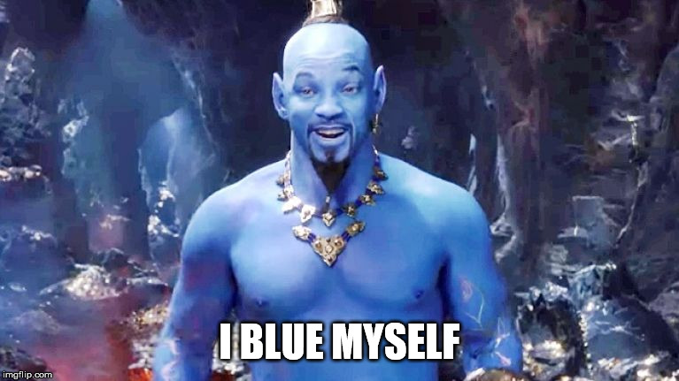 Will Smith Genie | I BLUE MYSELF | image tagged in will smith genie,AdviceAnimals | made w/ Imgflip meme maker