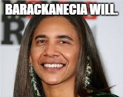 Barackanecia Obama | BARACKANECIA WILL. | image tagged in barack obama | made w/ Imgflip meme maker