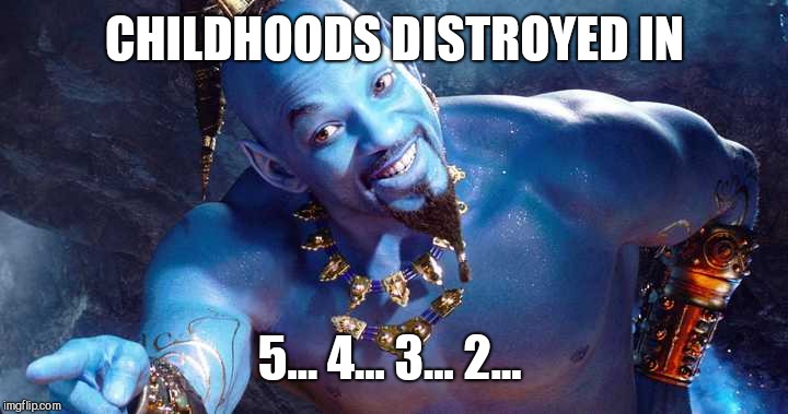 Aladdin | CHILDHOODS DISTROYED IN; 5... 4... 3... 2... | image tagged in aladdin,will smith,disney | made w/ Imgflip meme maker