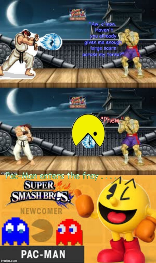 Super Smash Bros.: character reveal | Pac-Man enters the fray . . . . | image tagged in super smash bros,pacman,street fighter,memes | made w/ Imgflip meme maker