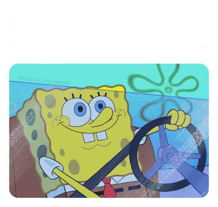 High Quality Spongebob driving Blank Meme Template