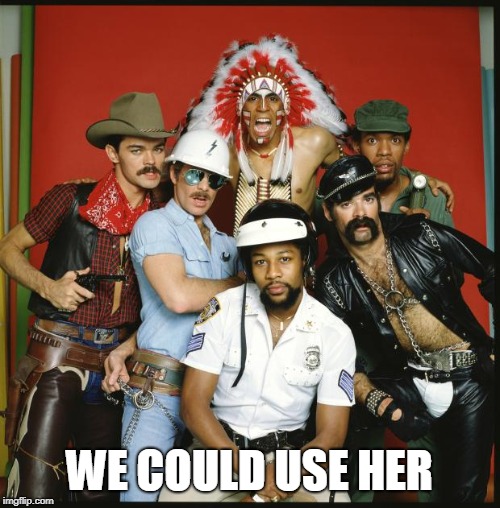 The Village People | WE COULD USE HER | image tagged in the village people | made w/ Imgflip meme maker